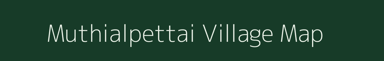 Muthialpettai village map in Tamil Nadu