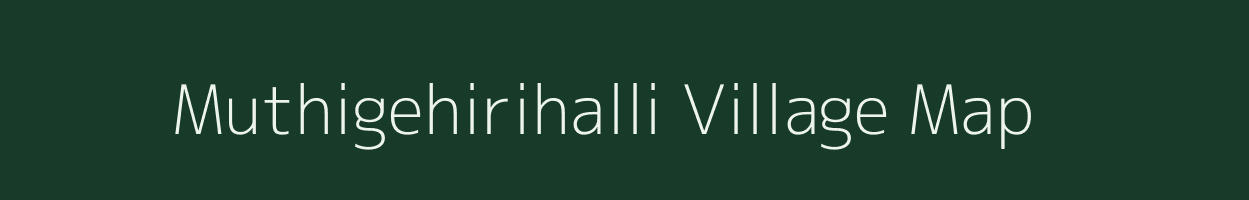 Muthigehirihalli village map in Karnataka