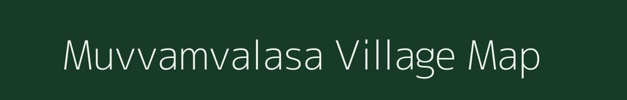 Muvvamvalasa village map in Andhra Pradesh