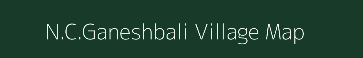 N.C.Ganeshbali village map in Assam