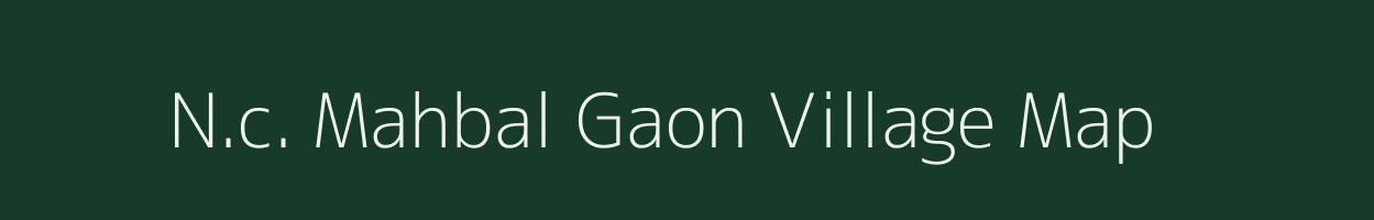 N.c. Mahbal Gaon village map in Assam