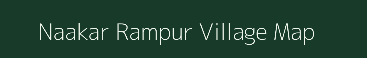 Naakar Rampur village map in Bihar
