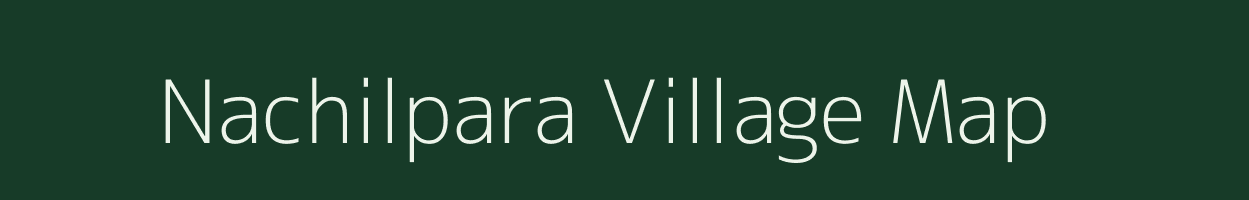 Nachilpara village map in Meghalaya