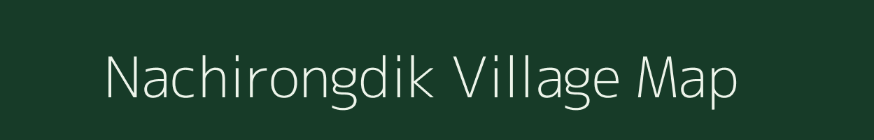 Nachirongdik village map in Meghalaya