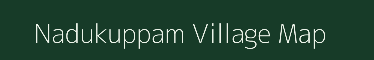 Nadukuppam village map in Tamil Nadu