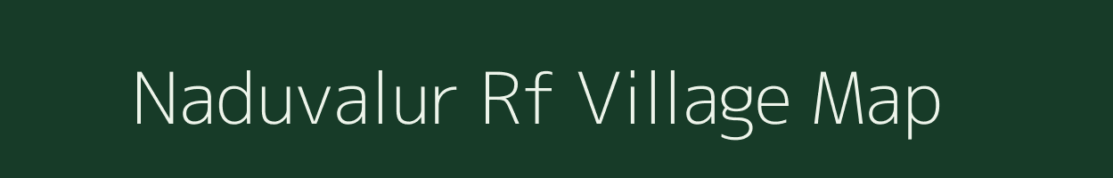 Naduvalur Rf village map in Tamil Nadu