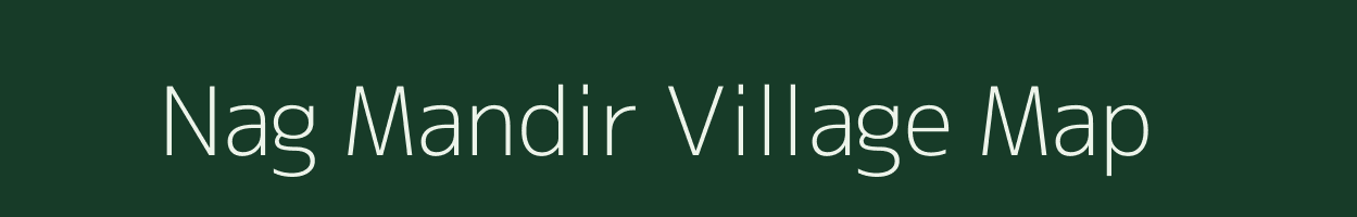 Nag Mandir village map in Arunachal Pradesh