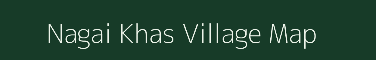 Nagai Khas village map in Bihar