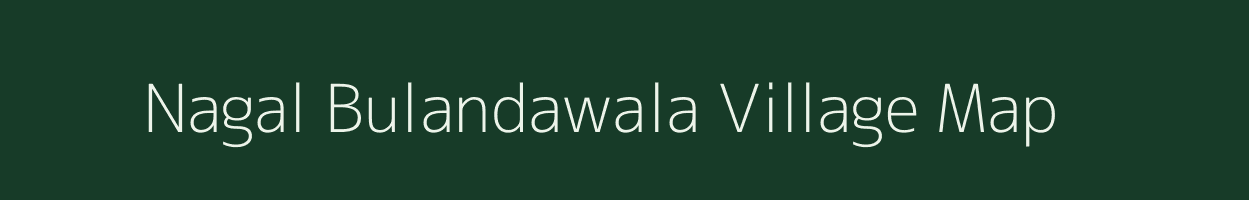 Nagal Bulandawala village map in Uttarakhand