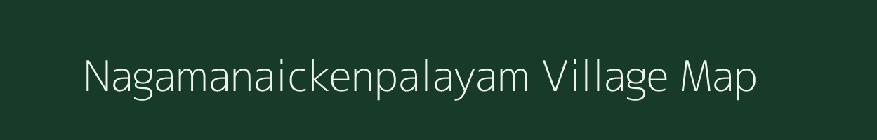 Nagamanaickenpalayam village map in Tamil Nadu