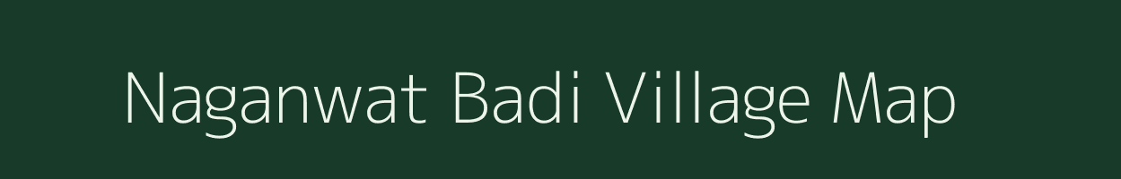 Naganwat Badi village map in Madhya Pradesh