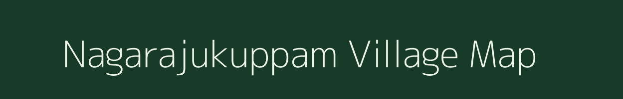 Nagarajukuppam village map in Andhra Pradesh