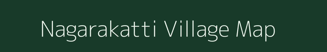 Nagarakatti village map in Karnataka