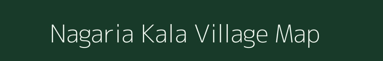 Nagaria Kala village map in Uttar Pradesh