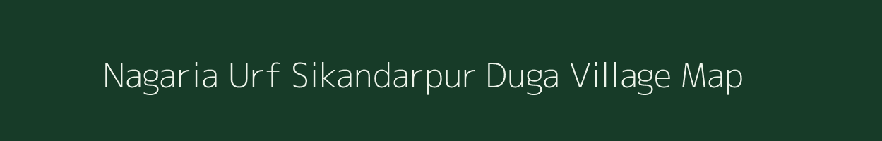 Nagaria Urf Sikandarpur Duga village map in Uttar Pradesh