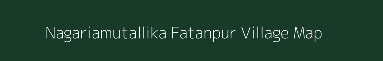 Nagariamutallika Fatanpur village map in Uttar Pradesh