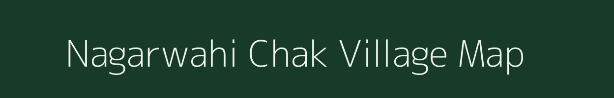 Nagarwahi Chak village map in Maharashtra