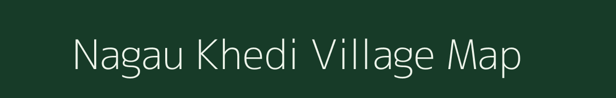 Nagau Khedi village map in Madhya Pradesh