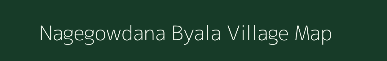 Nagegowdana Byala village map in Karnataka