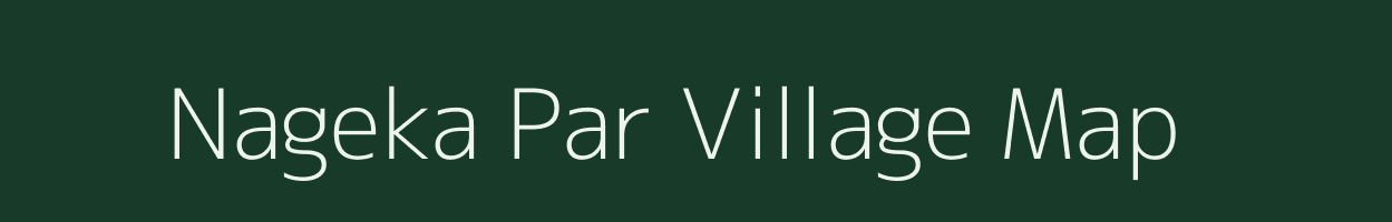 Nageka Par village map in Rajasthan