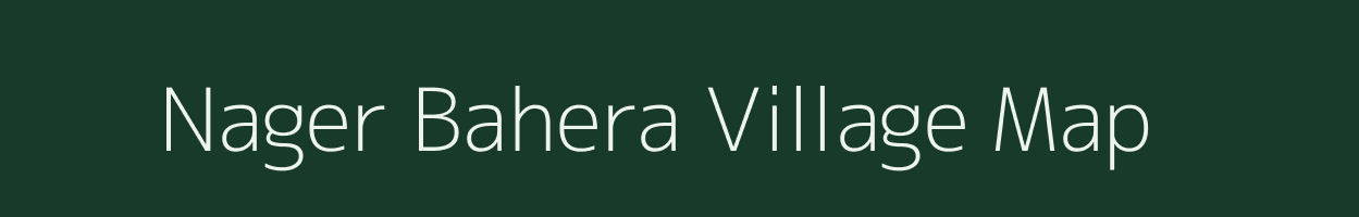 Nager Bahera village map in Uttar Pradesh