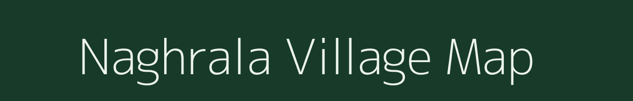 Naghrala village map in Gujarat