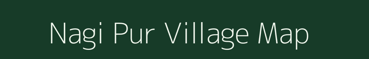 Nagi Pur village map in Uttar Pradesh