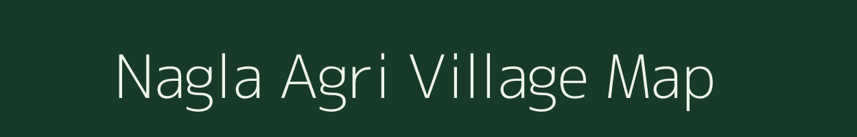 Nagla Agri village map in Uttar Pradesh