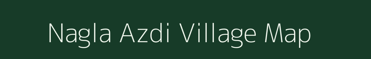Nagla Azdi village map in Uttar Pradesh