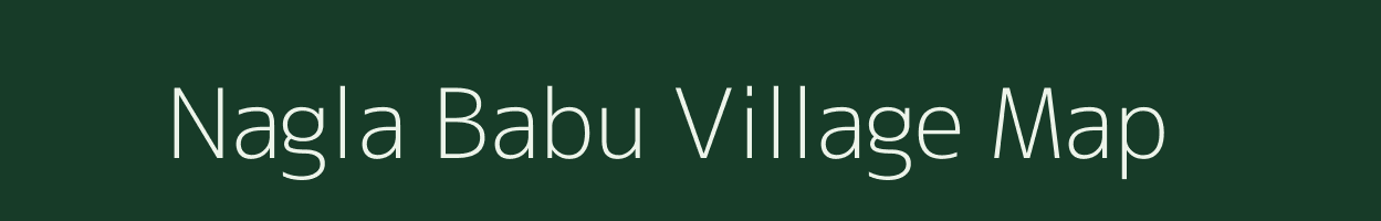 Nagla Babu village map in Uttar Pradesh