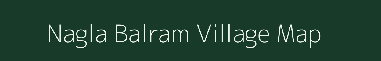 Nagla Balram village map in Uttar Pradesh