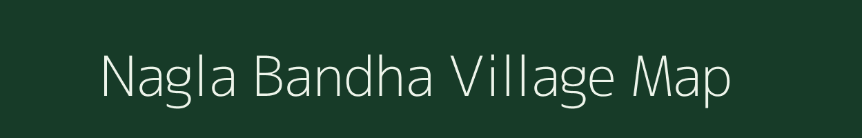 Nagla Bandha village map in Uttar Pradesh