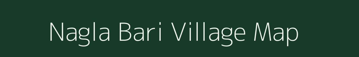 Nagla Bari village map in Uttar Pradesh