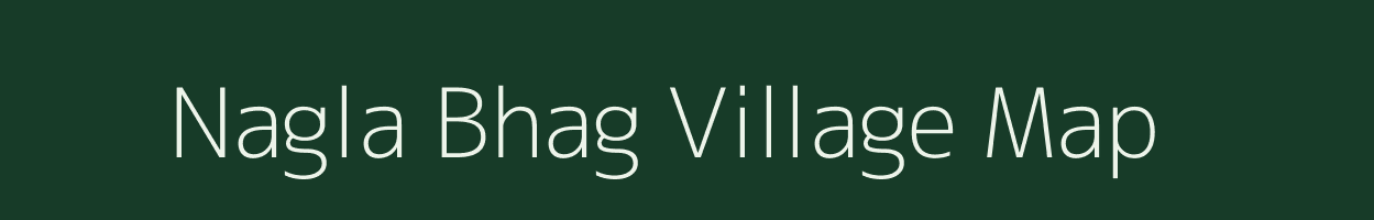 Nagla Bhag village map in Uttar Pradesh