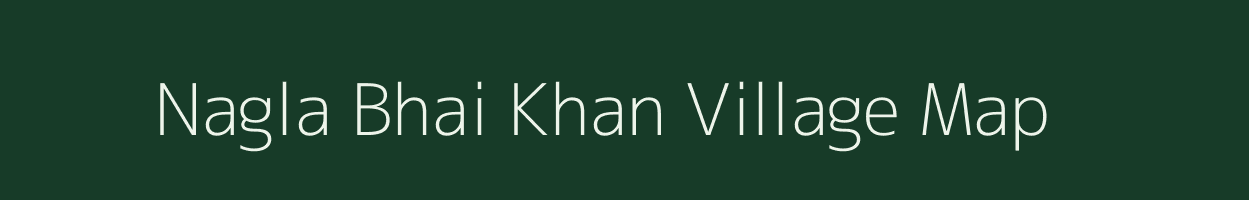 Nagla Bhai Khan village map in Uttar Pradesh
