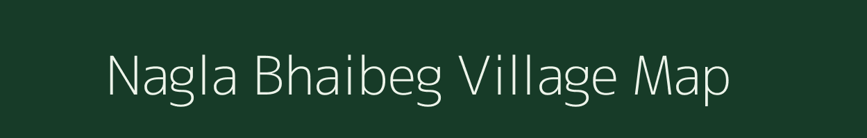 Nagla Bhaibeg village map in Uttar Pradesh