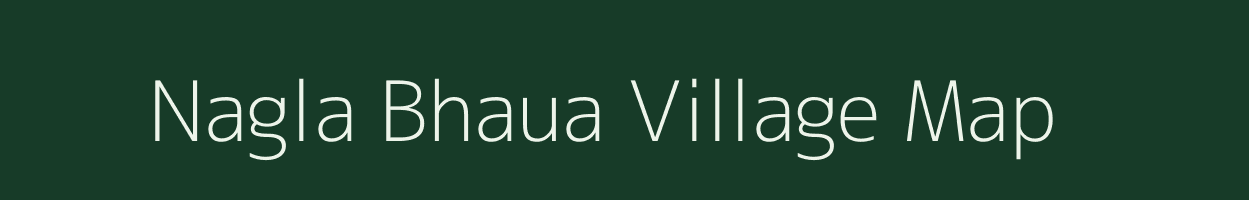 Nagla Bhaua village map in Rajasthan