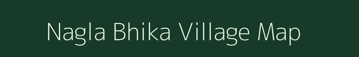 Nagla Bhika village map in Uttar Pradesh