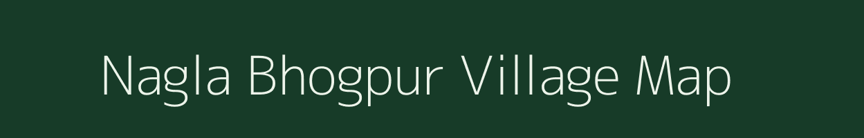 Nagla Bhogpur village map in Uttar Pradesh