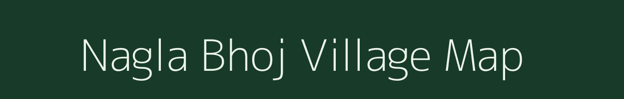 Nagla Bhoj village map in Uttar Pradesh