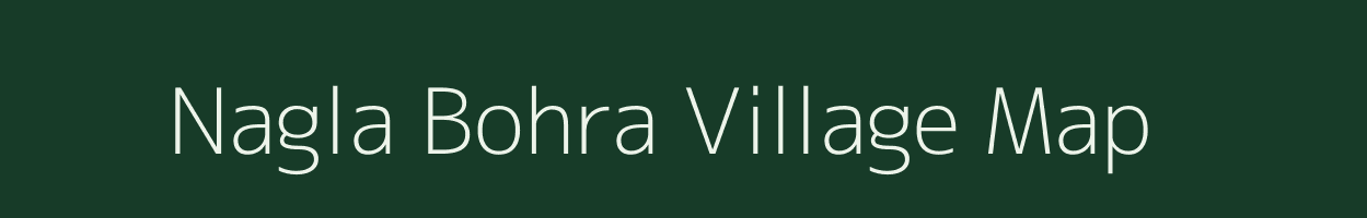 Nagla Bohra village map in Uttar Pradesh