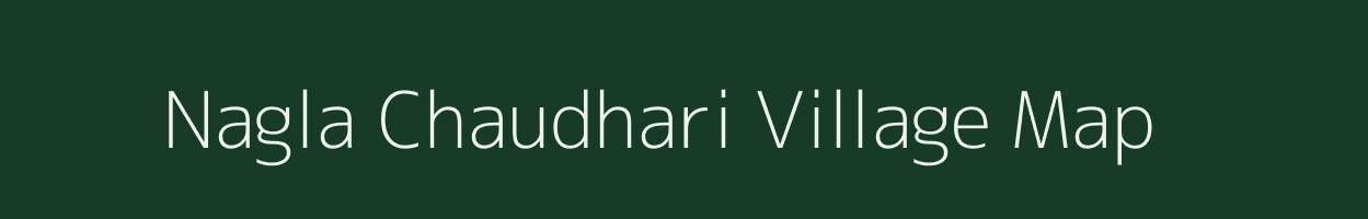 Nagla Chaudhari village map in Uttar Pradesh