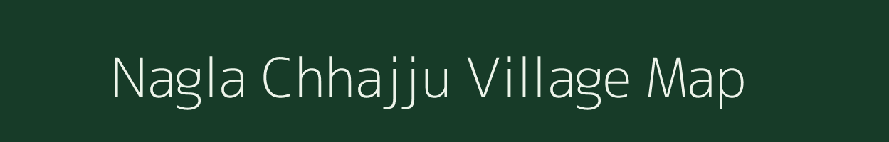 Nagla Chhajju village map in Uttar Pradesh