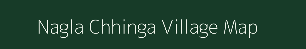 Nagla Chhinga village map in Uttar Pradesh