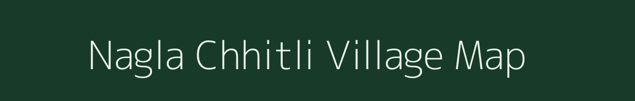 Nagla Chhitli village map in Uttar Pradesh