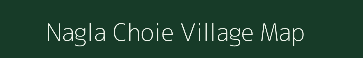 Nagla Choie village map in Uttar Pradesh