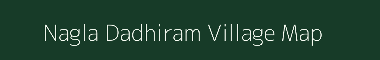 Nagla Dadhiram village map in Rajasthan