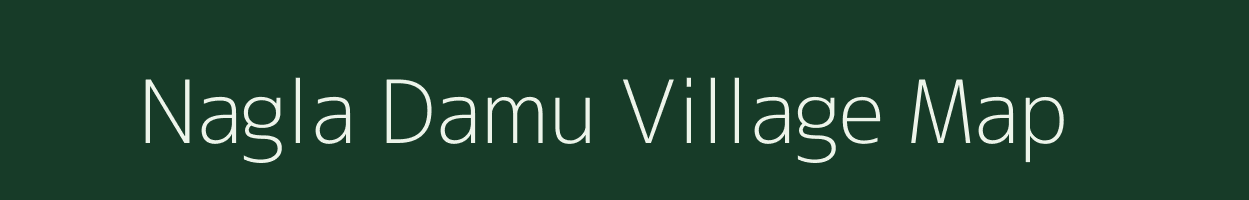 Nagla Damu village map in Uttar Pradesh