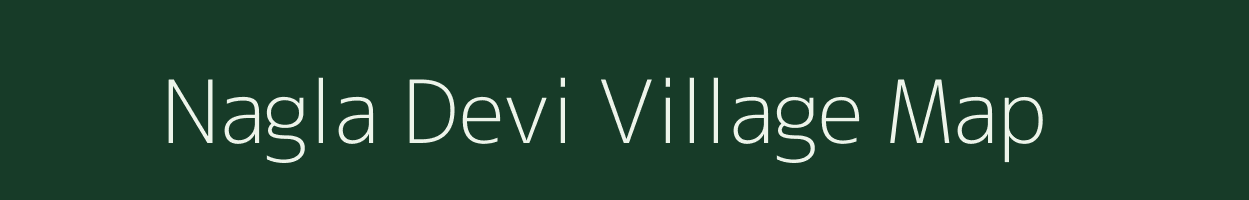 Nagla Devi village map in Uttar Pradesh