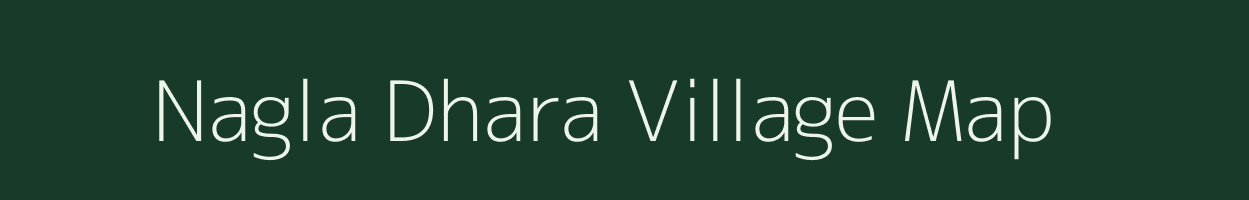 Nagla Dhara village map in Uttar Pradesh